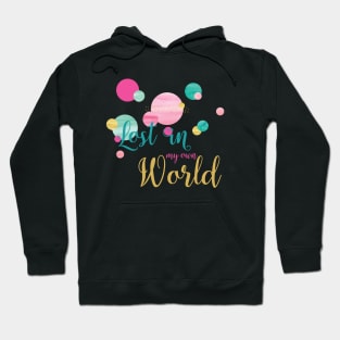 Lost in my own World Hoodie